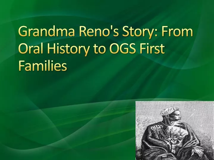 grandma reno s story from oral history to ogs first families