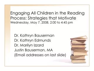Engaging All Children in the Reading Process: Strategies that Motivate Wednesday, May 7, 2008, 2:00 to 4:45 pm
