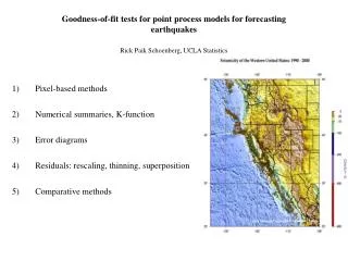 Goodness-of-fit tests for point process models for forecasting earthquakes Rick Paik Schoenberg, UCLA Statistics