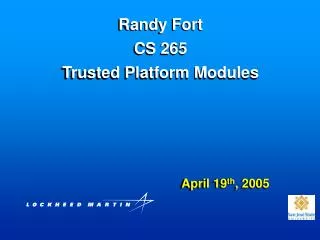Randy Fort CS 265 Trusted Platform Modules