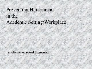 Preventing Harassment in the Academic Setting/Workplace