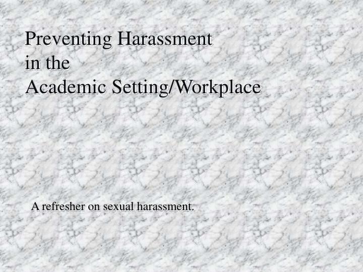 preventing harassment in the academic setting workplace