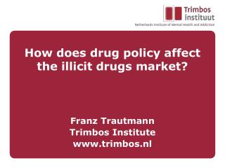 How does drug policy affect the illicit drugs market?