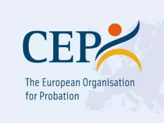 The contribution of Probation towards the improvement of detention conditions Leo Tigges, Secretary General CEP