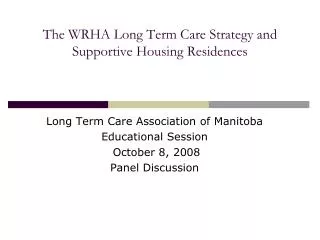 The WRHA Long Term Care Strategy and Supportive Housing Residences