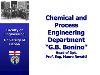 Chemical and Process Engineering Department “G.B. Bonino” Head of Dpt. Prof. Eng. Mauro Rovatti