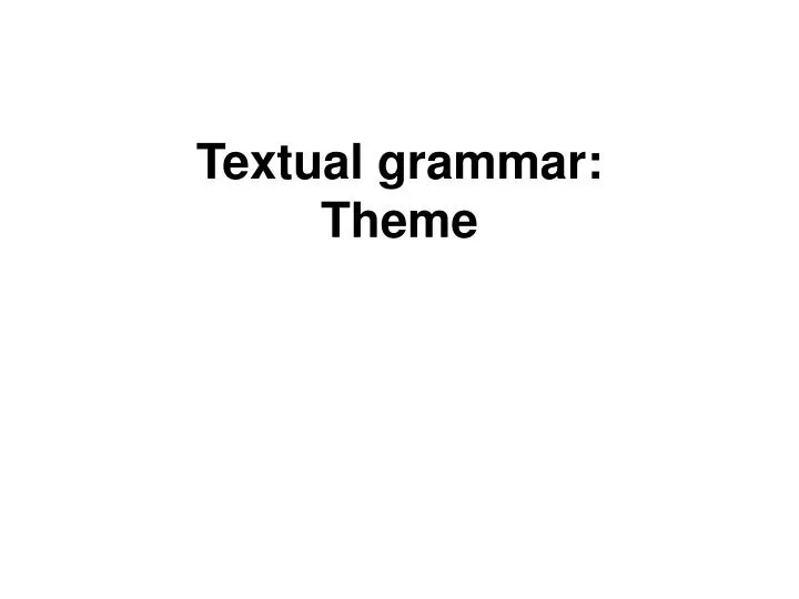 textual grammar theme