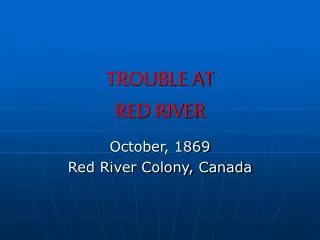 TROUBLE AT RED RIVER