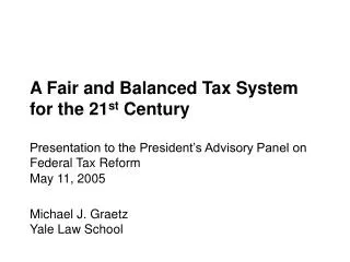 A Fair and Balanced Tax System for the 21 st Century