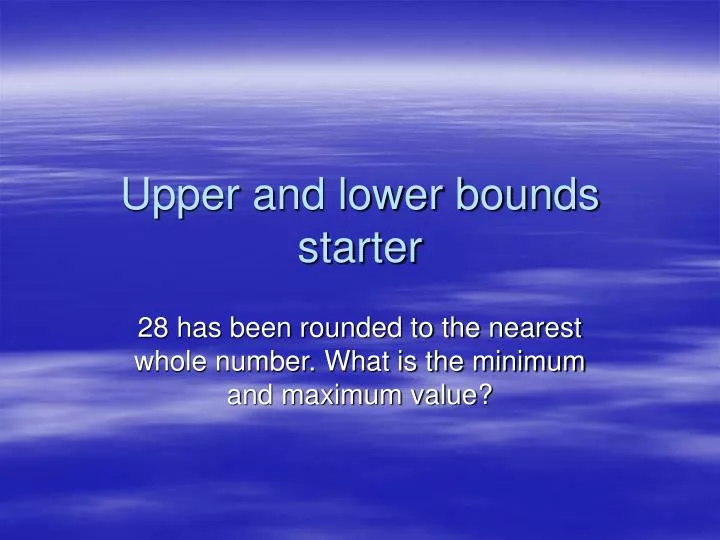 upper and lower bounds starter