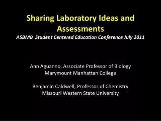 Sharing Laboratory Ideas and Assessments ASBMB Student Centered Education Conference July 2011