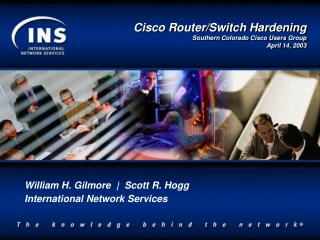 Cisco Router/Switch Hardening Southern Colorado Cisco Users Group April 14, 2003