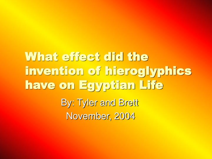 what effect did the invention of hieroglyphics have on egyptian life