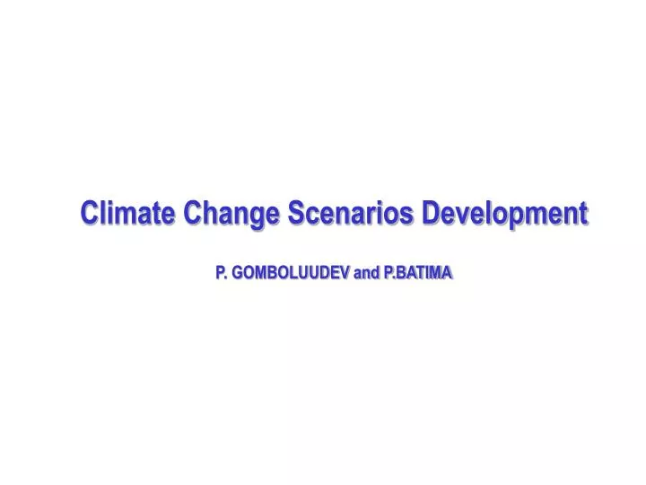 climate change scenarios development p gomboluudev and p batima