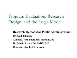 Program Evaluation, Research Design, and the Logic Model