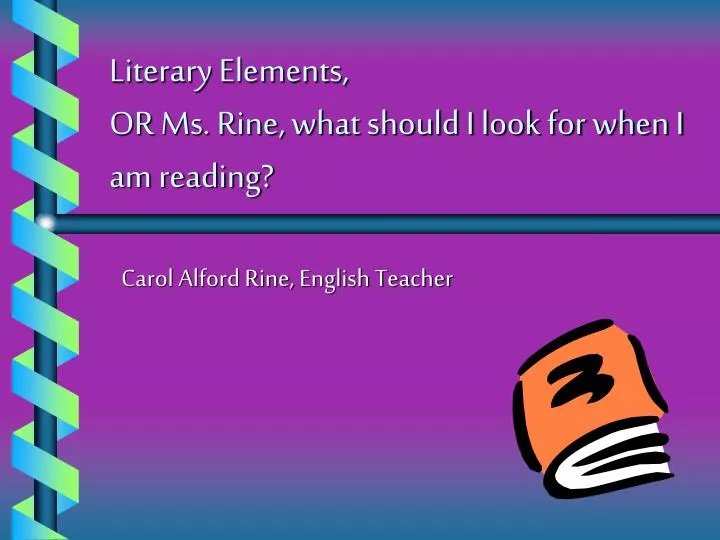 literary elements or ms rine what should i look for when i am reading