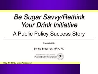 Be Sugar Savvy/Rethink Your Drink Initiative A Public Policy Success Story