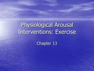Physiological Arousal Interventions: Exercise