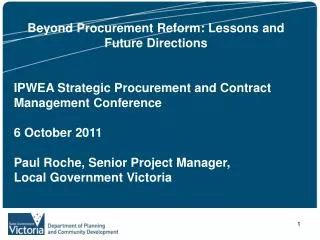 Beyond Procurement Reform: Lessons and Future Directions IPWEA Strategic Procurement and Contract Management Conference