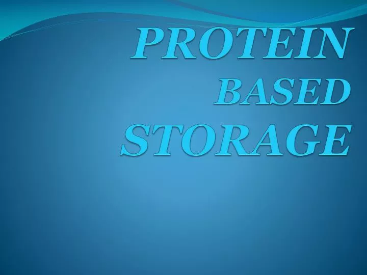 protein based storage
