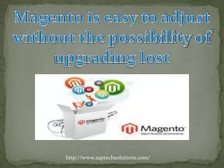 Magento is easy to adjust without the possibility of upgradi