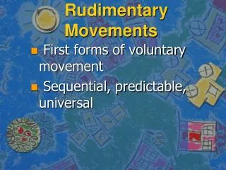 Rudimentary Movements