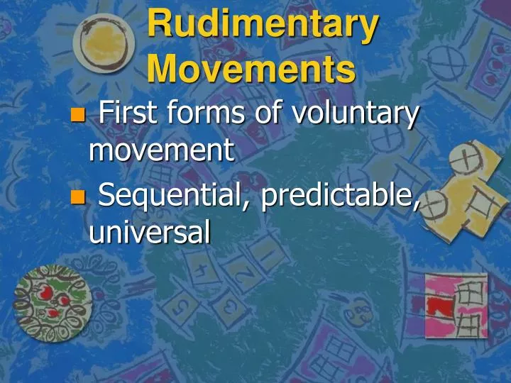 rudimentary movements