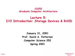 CS252 Graduate Computer Architecture Lecture 5: I/O Introduction: Storage Devices &amp; RAID