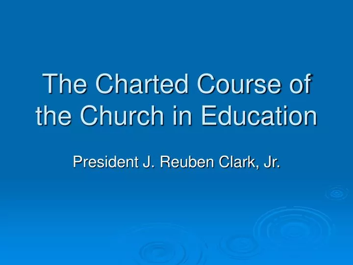 the charted course of the church in education