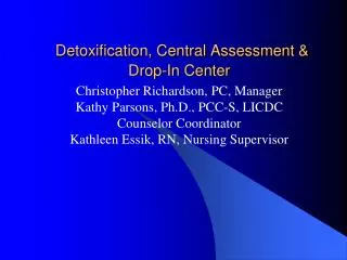 Detoxification, Central Assessment &amp; Drop-In Center