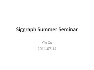 Siggraph Summer Seminar
