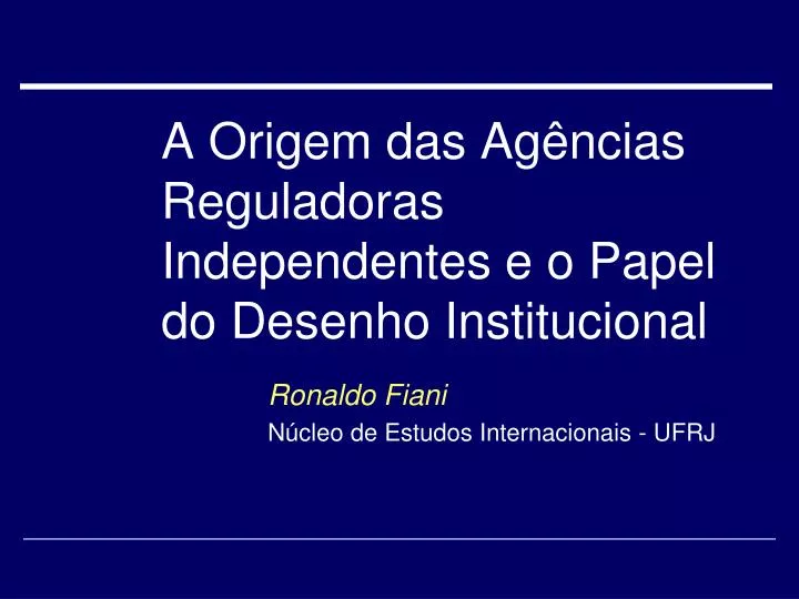 a origem das ag ncias reguladoras independentes e o papel do desenho institucional