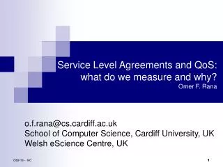Service Level Agreements and QoS: what do we measure and why? Omer F. Rana