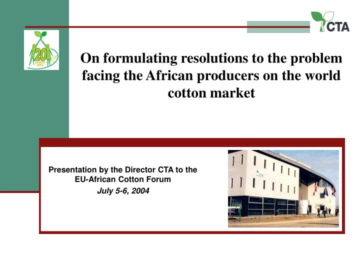 on formulating resolutions to the problem facing the african producers on the world cotton market