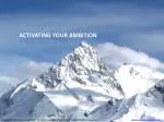 ACTIVATING YOUR AMBITION - slide 1
