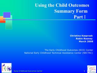 Christina Kasprzak 						 Robin Rooney 							 March 2008 The Early Childhood Outcomes (ECO) Center