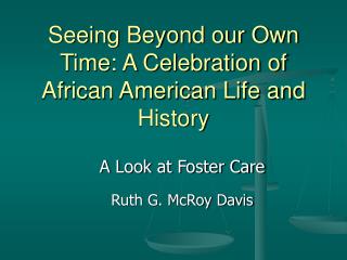 Seeing Beyond our Own Time: A Celebration of African American Life and History