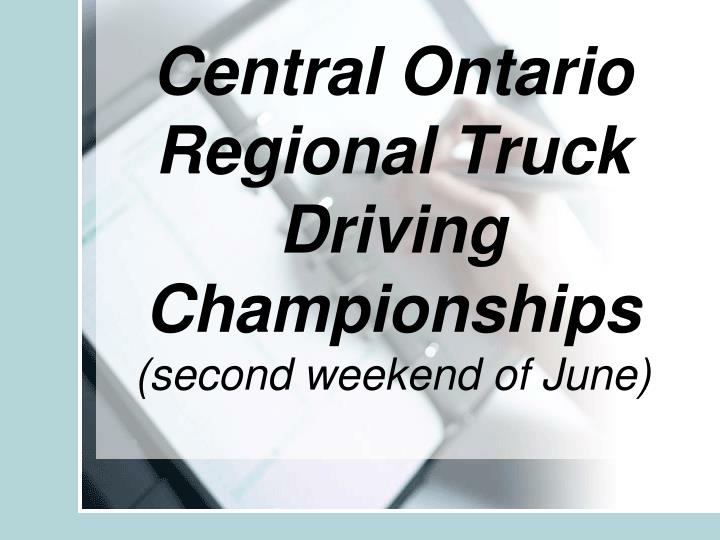central ontario regional truck driving championships second weekend of june