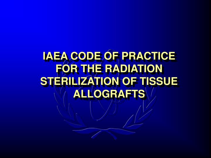 iaea code of practice for the radiation sterilization of tissue allografts