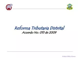 Reforma Tributaria Distrital Acuerdo No. 015 de 2009