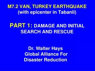 M7.2 VAN, TURKEY EARTHQUAKE (with epicenter in Tabanli) PART 1: DAMAGE AND INITIAL SEARCH AND RESCUE