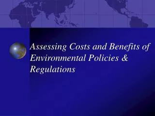 Assessing Costs and Benefits of Environmental Policies &amp; Regulations