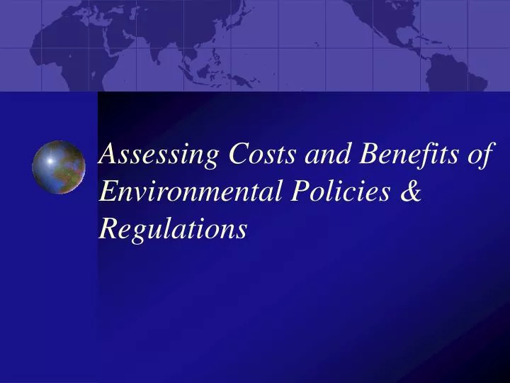 assessing costs and benefits of environmental policies regulations