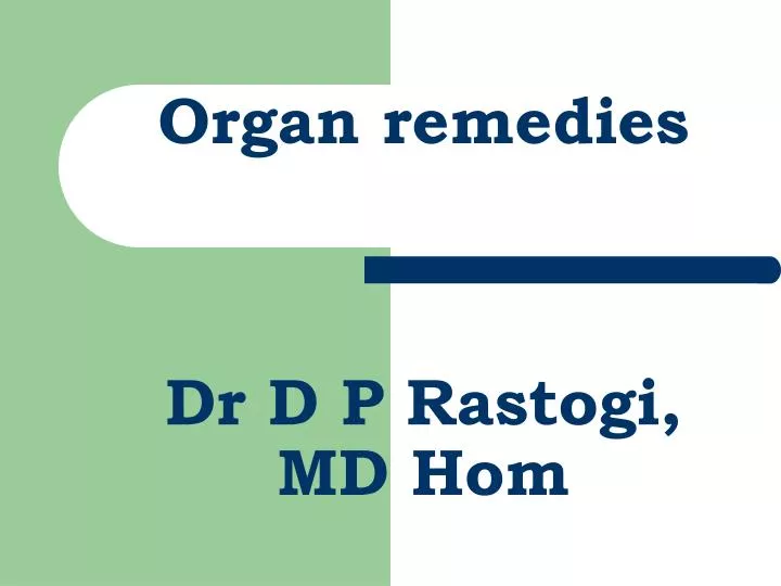 organ remedies organ remedies dr d p rastogi md hom