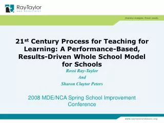 21 st Century Process for Teaching for Learning: A Performance-Based, Results-Driven Whole School Model for Schools