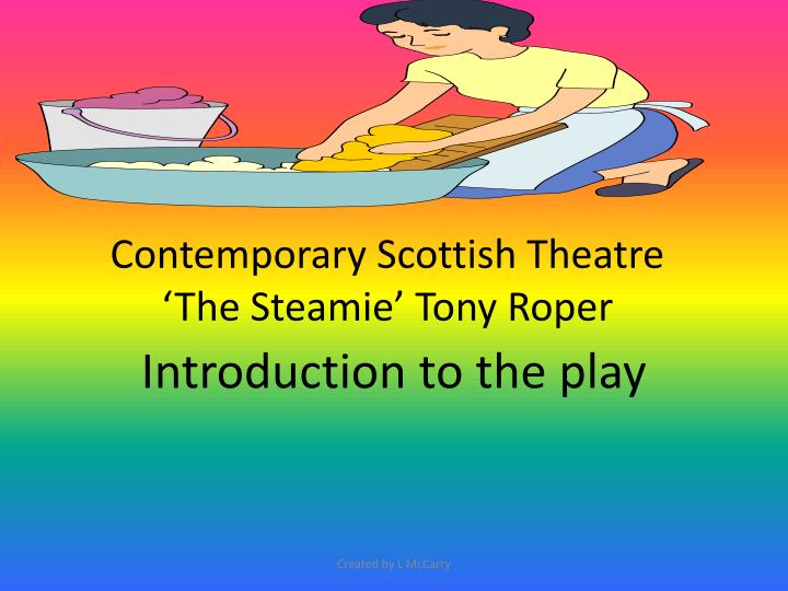 contemporary scottish theatre the steamie tony roper