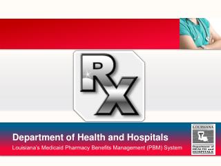 Louisiana’s Medicaid Pharmacy Benefits Management (PBM) System