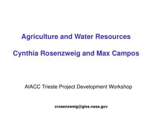 Agriculture and Water Resources Cynthia Rosenzweig and Max Campos
