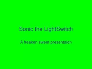 Sonic the LightSwitch