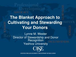 The Blanket Approach to Cultivating and Stewarding Your Donors